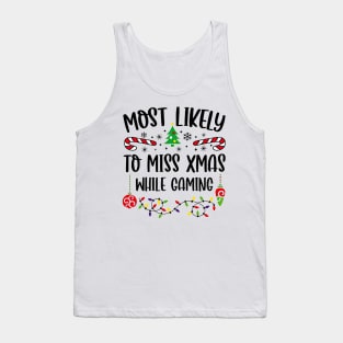 Most Likely To Miss Xmas While Gaming Christmas Gamer Tank Top